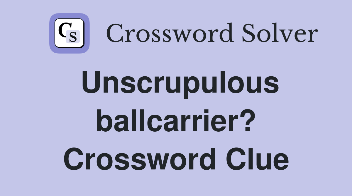 Unscrupulous ballcarrier? Crossword Clue