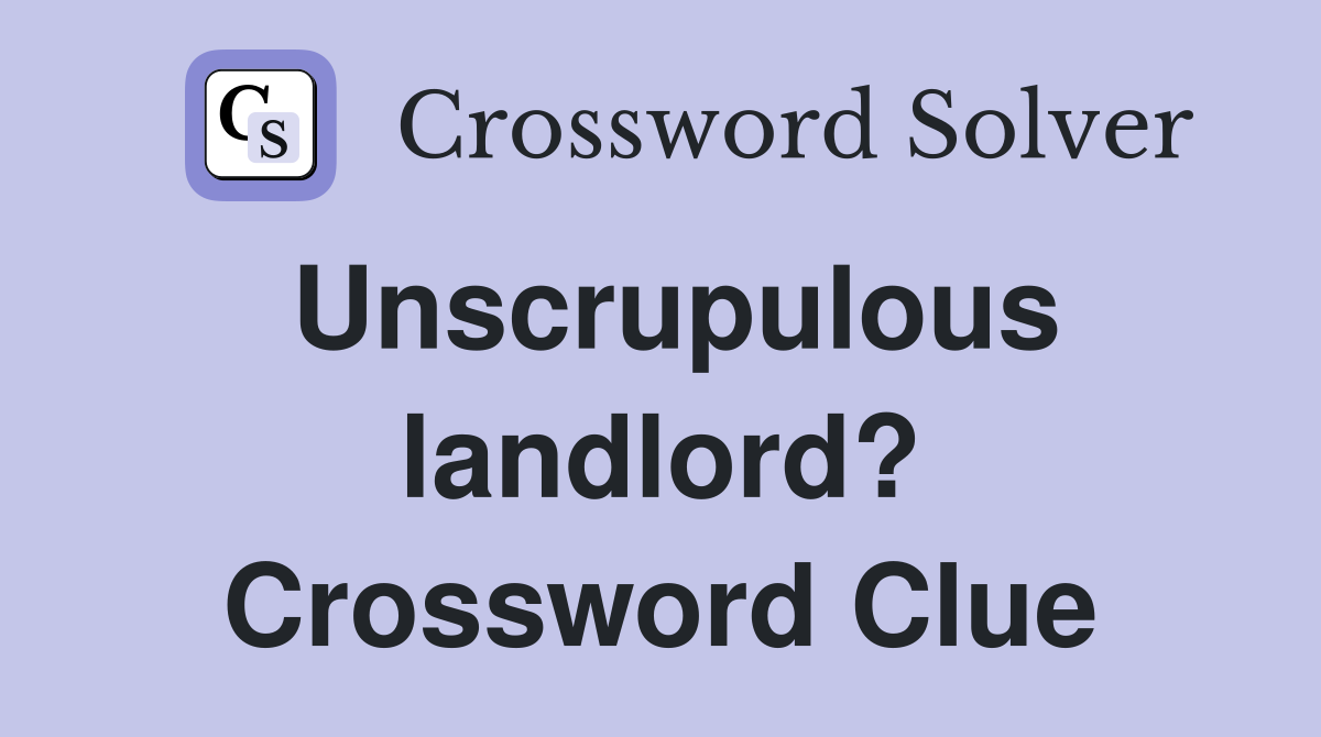 Unscrupulous landlord? Crossword Clue