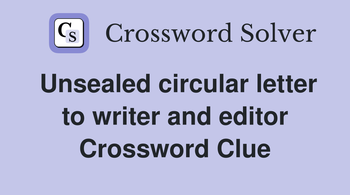 Unsealed circular letter to writer and editor Crossword Clue