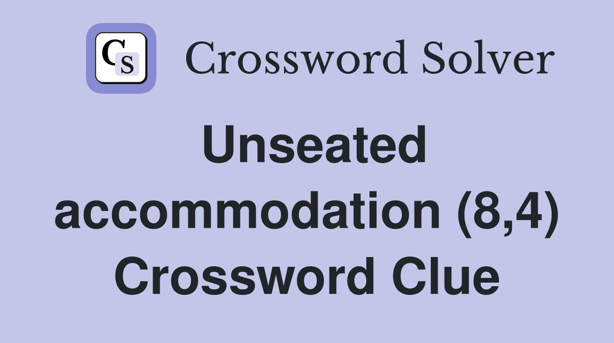 Unseated accommodation (8,4) Crossword Clue
