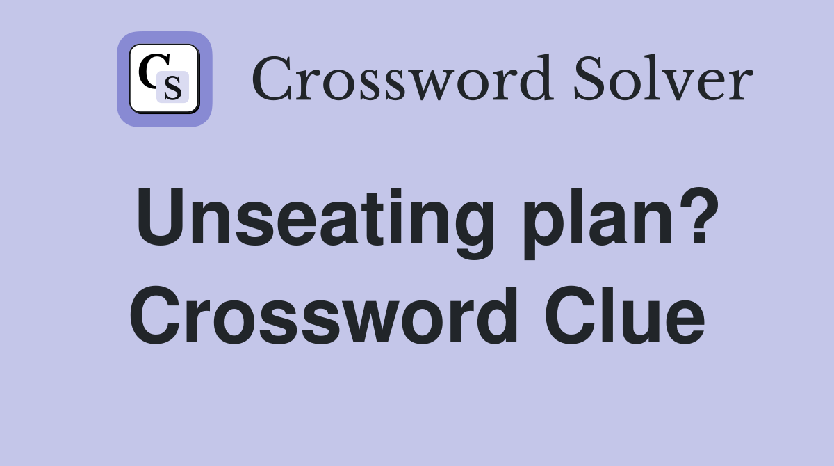 Unseating plan? Crossword Clue