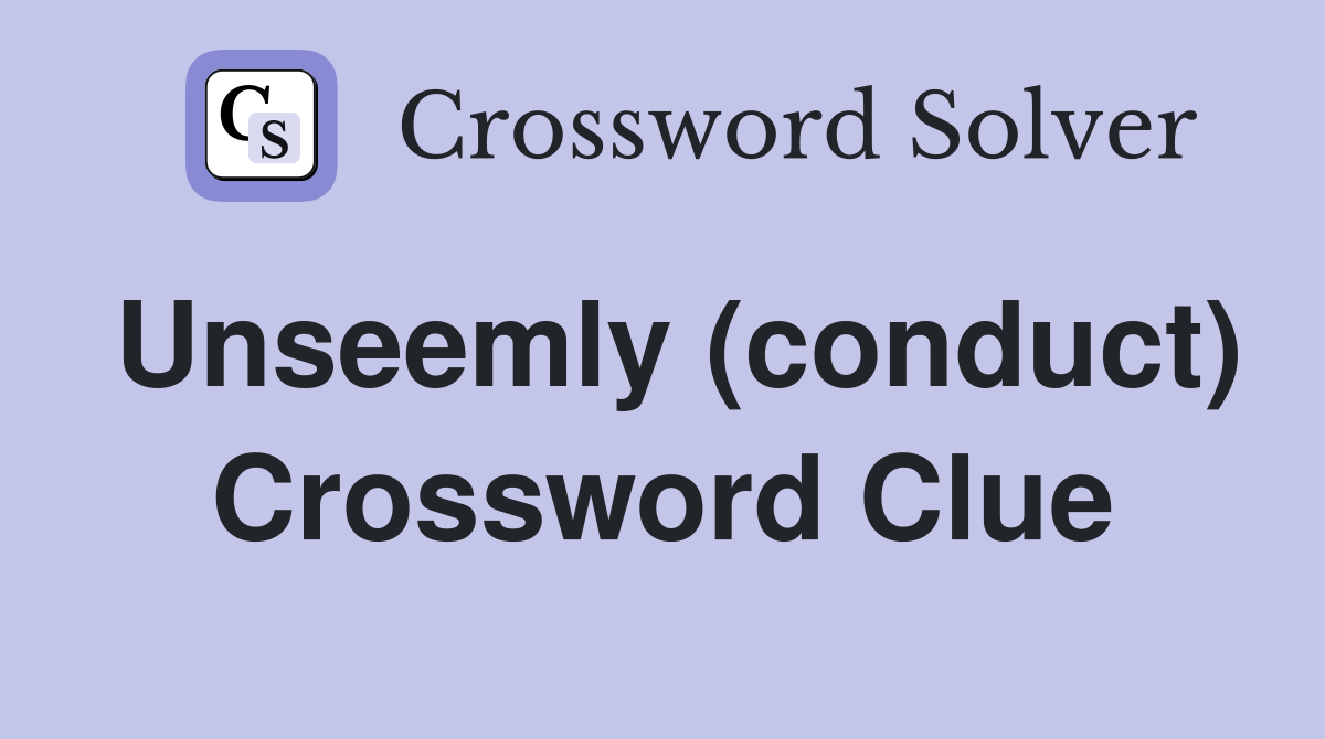 Unseemly (conduct) Crossword Clue