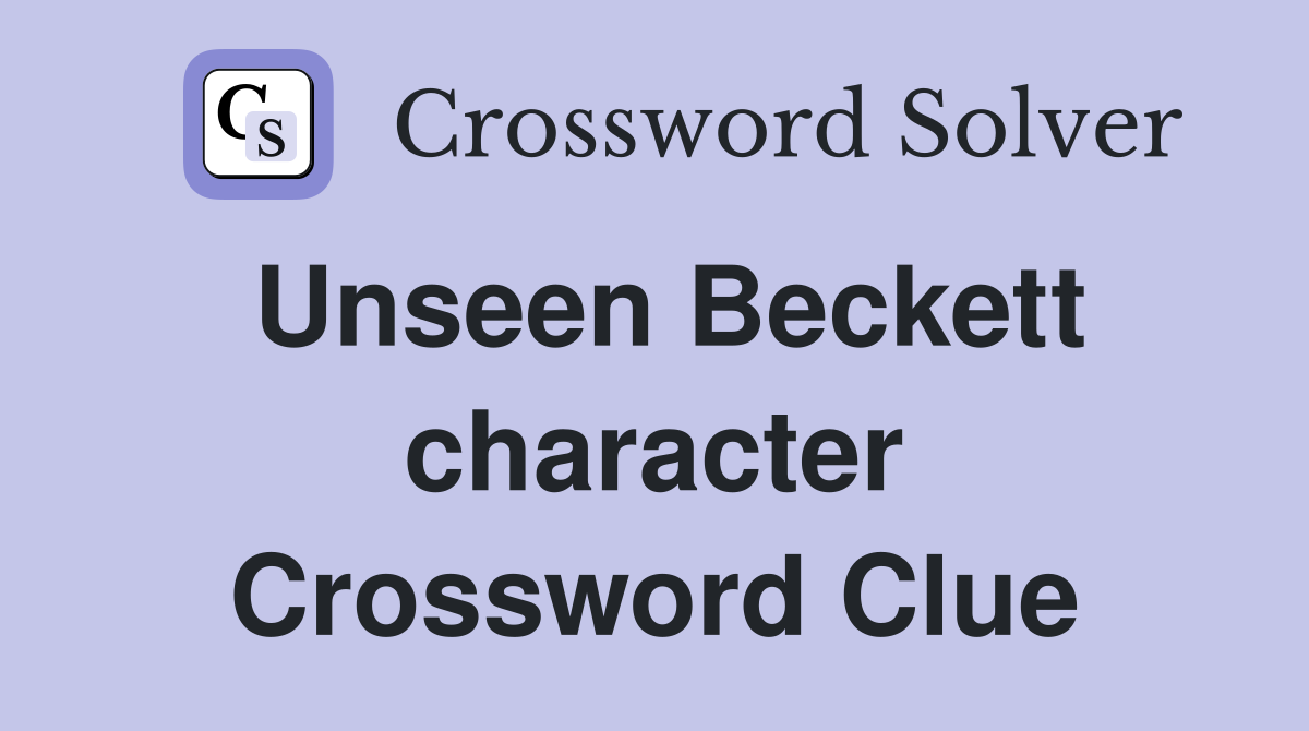 Unseen Beckett character Crossword Clue