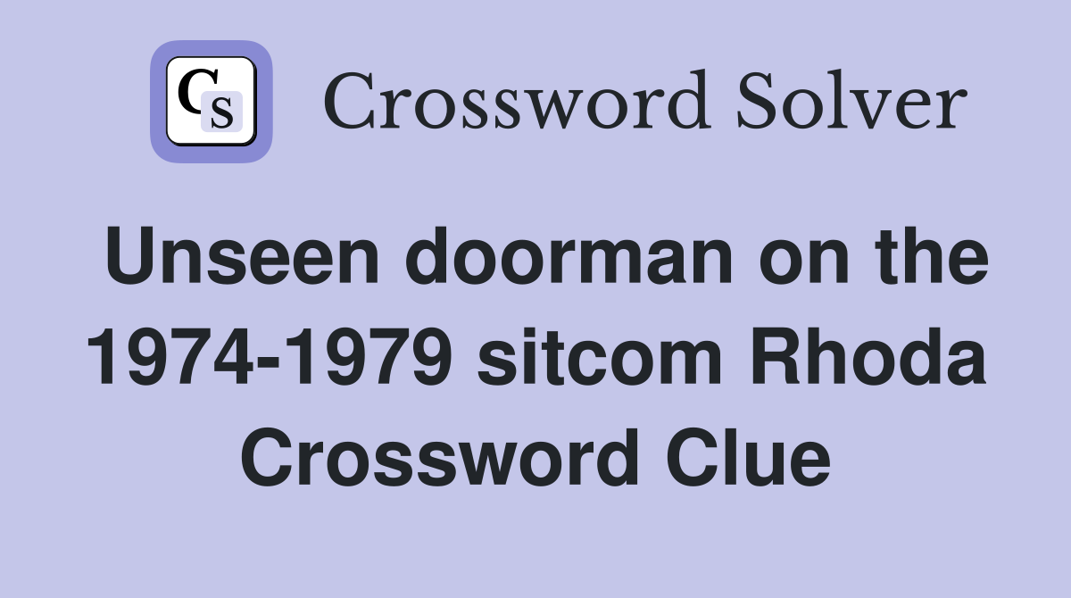 Unseen doorman on the 1974-1979 sitcom Rhoda Crossword Clue