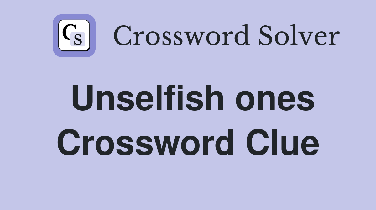 Unselfish ones Crossword Clue