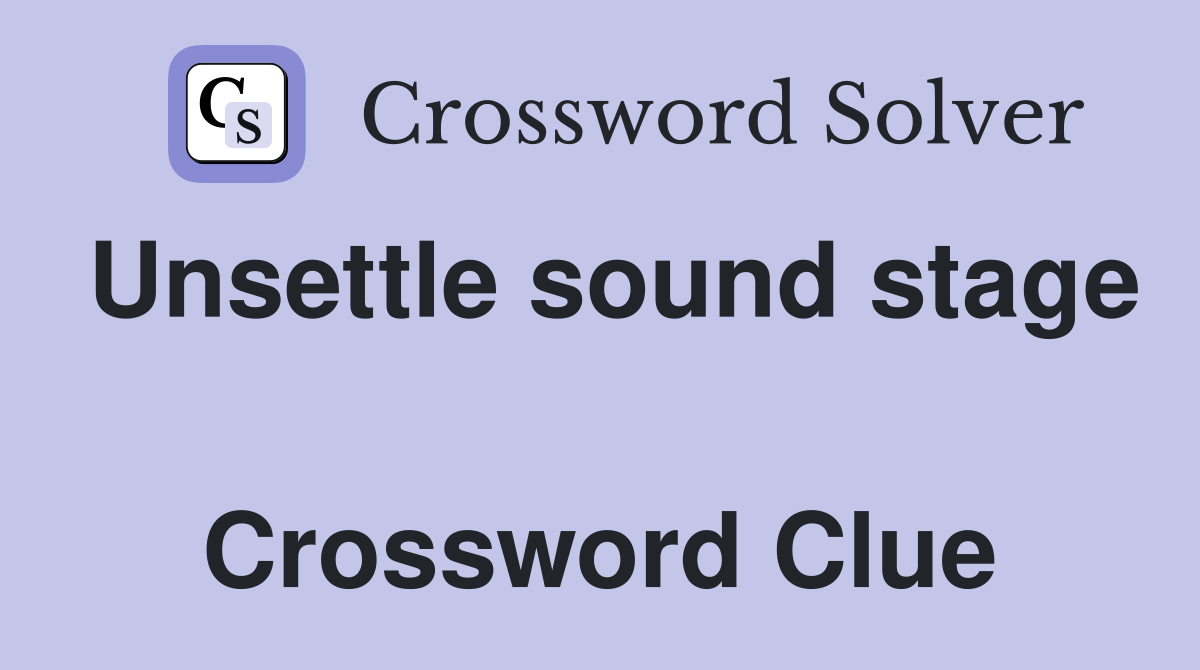 Unsettle sound stage  Crossword Clue