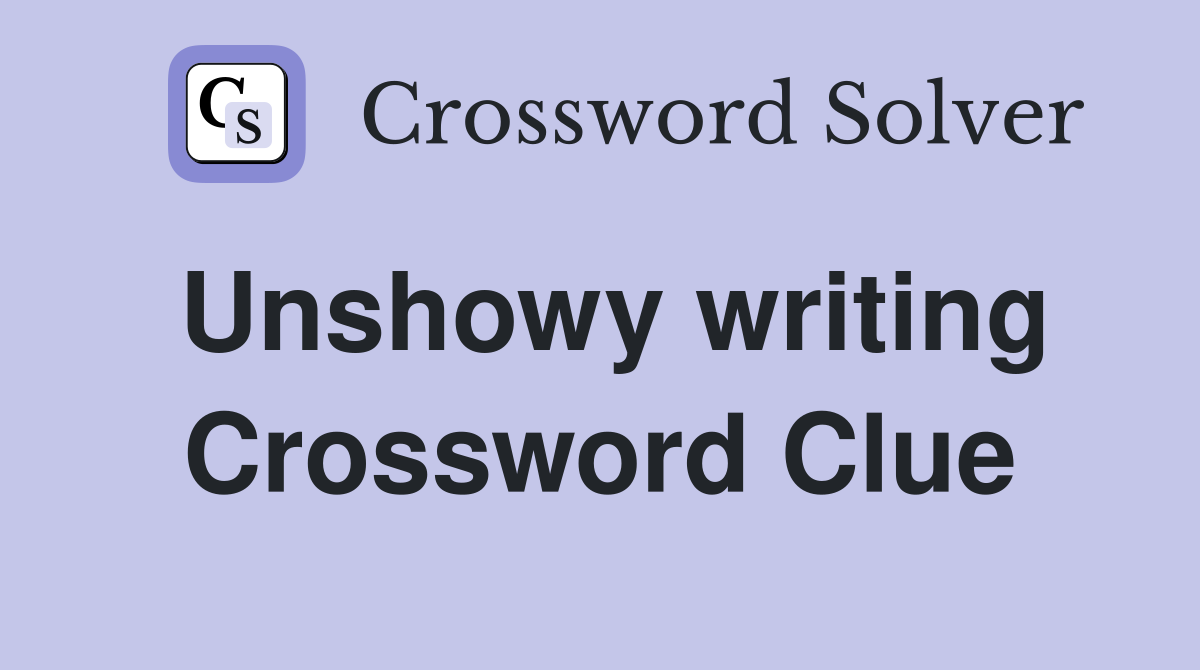 Unshowy writing Crossword Clue
