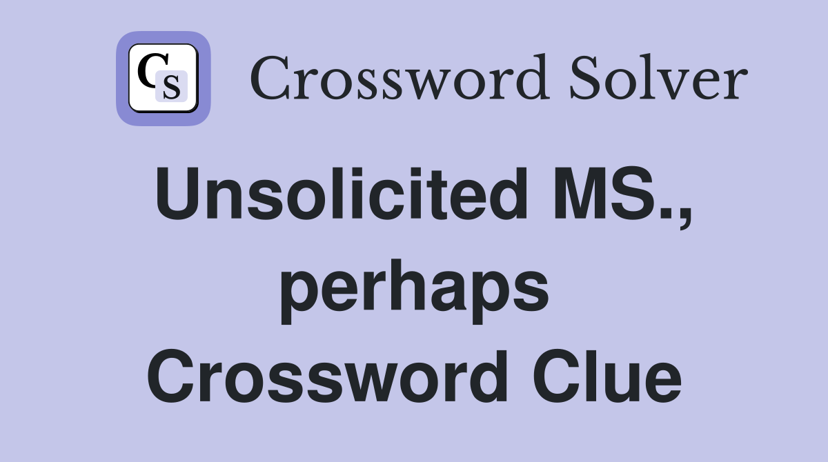 Unsolicited MS., perhaps Crossword Clue