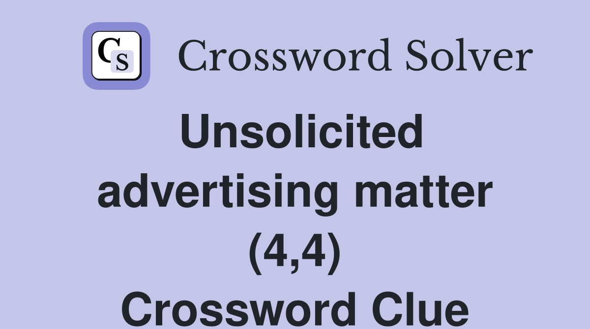 Unsolicited advertising matter (4,4) Crossword Clue