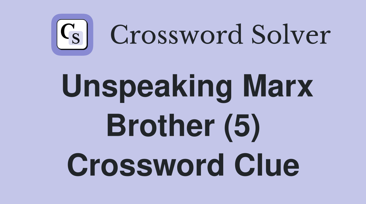 Unspeaking Marx Brother (5) Crossword Clue