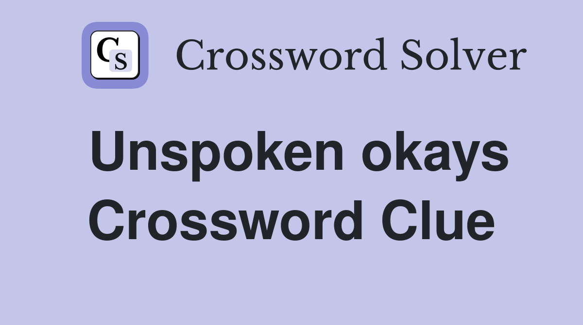 Unspoken okays Crossword Clue