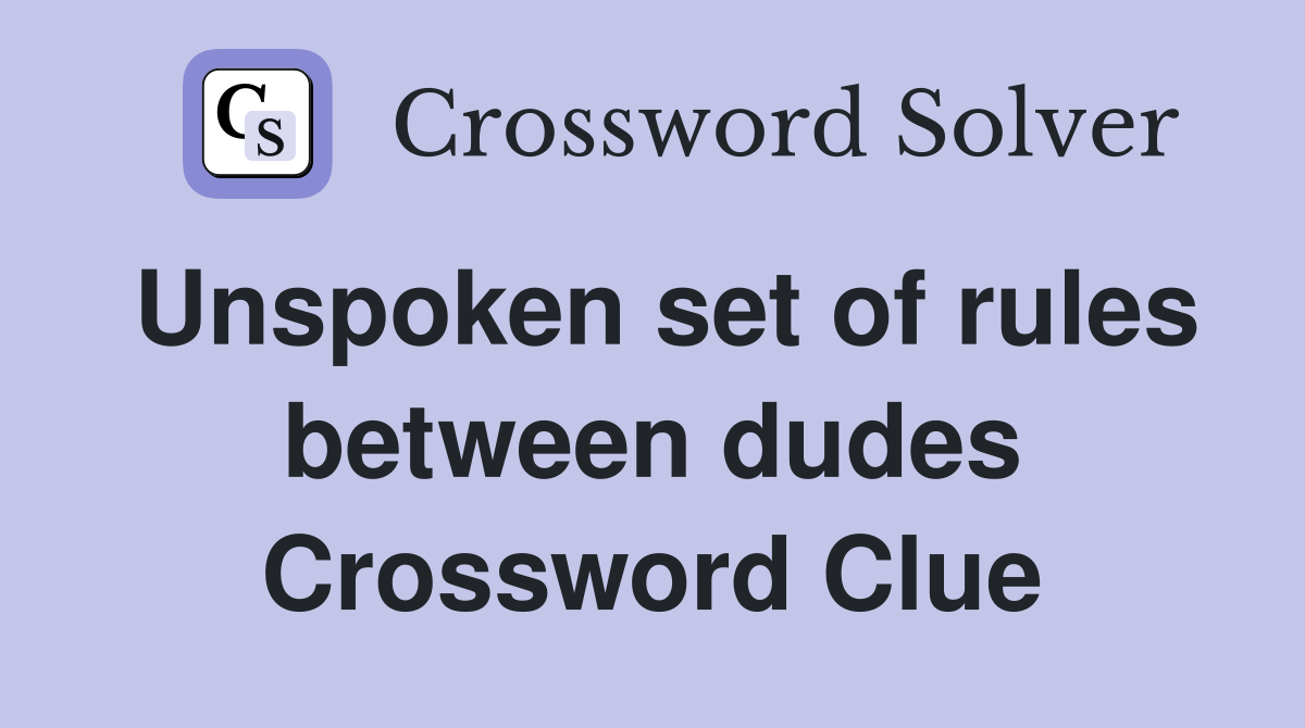 Unspoken set of rules between dudes Crossword Clue