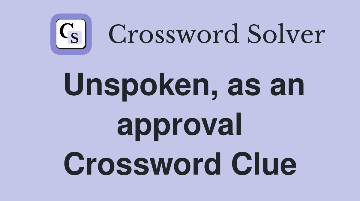 Unspoken, as an approval Crossword Clue