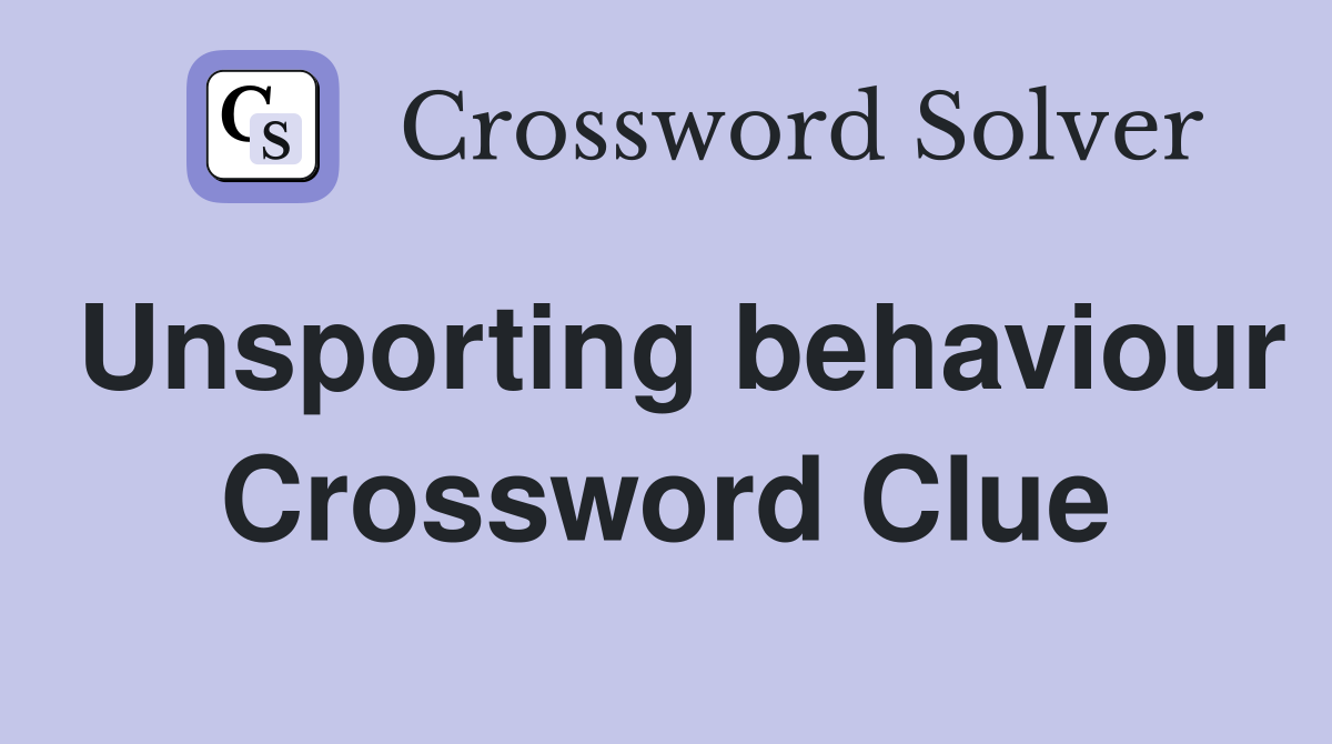 Unsporting behaviour Crossword Clue