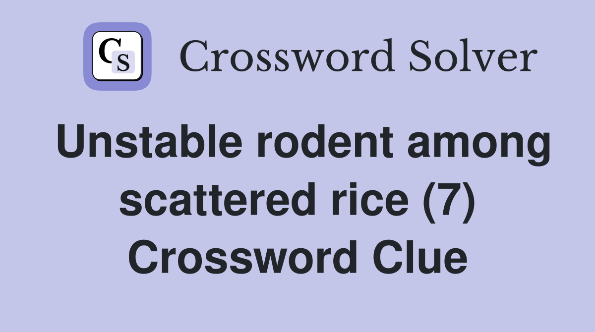 Unstable rodent among scattered rice (7) Crossword Clue