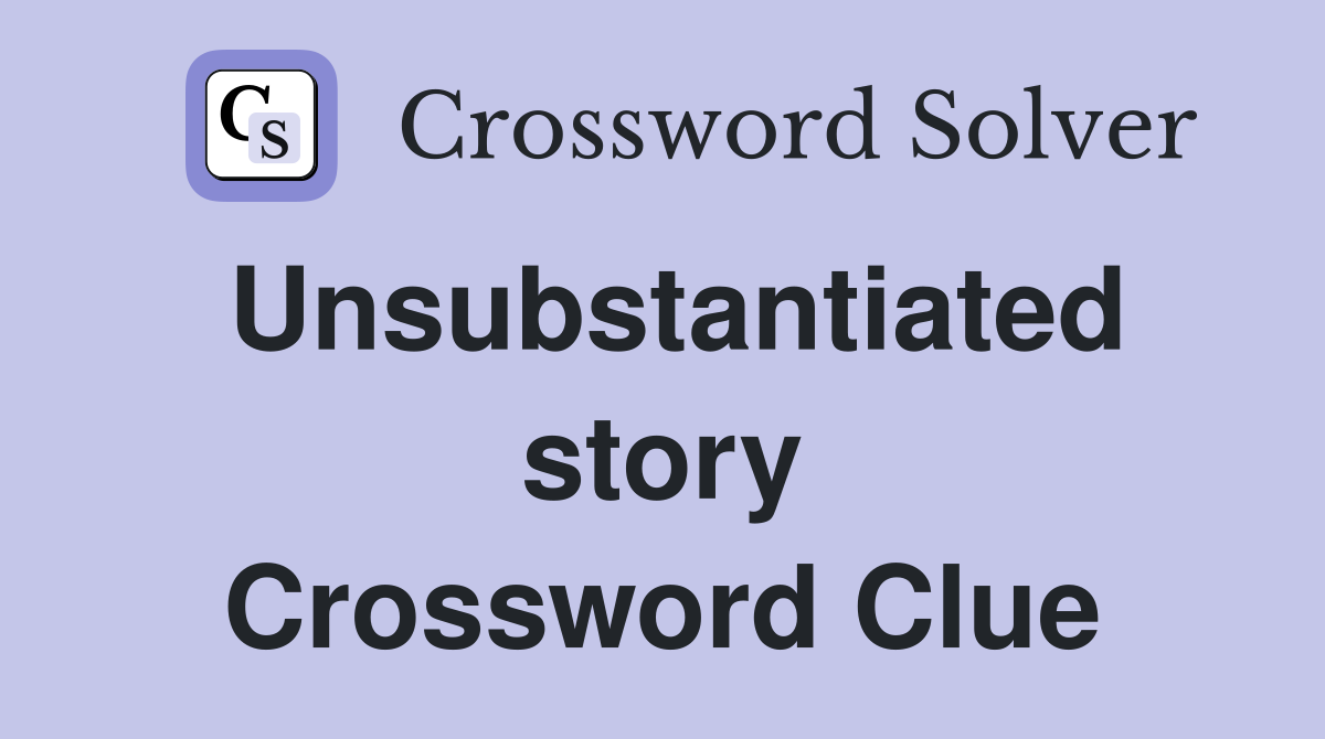 Unsubstantiated story Crossword Clue