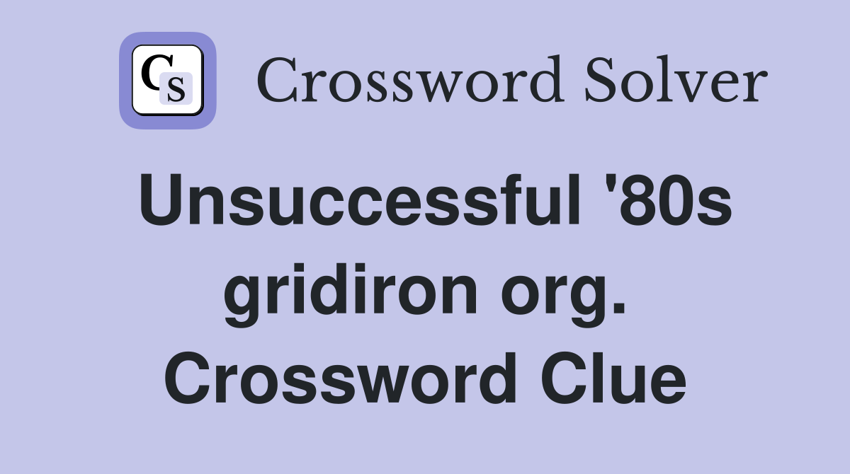 Unsuccessful '80s gridiron org. Crossword Clue