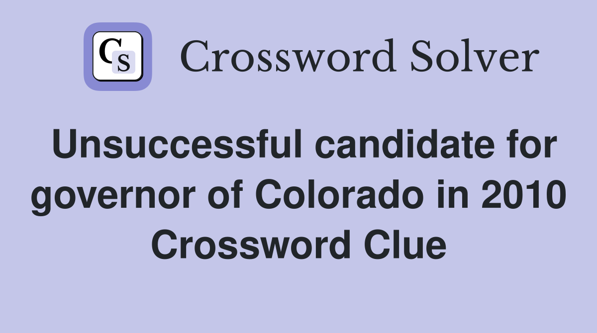 Unsuccessful candidate for governor of Colorado in 2010 Crossword Clue