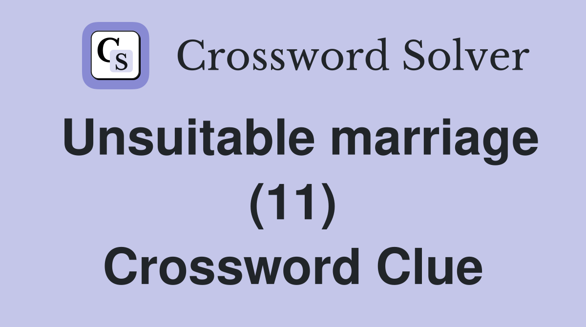 Unsuitable marriage (11) Crossword Clue