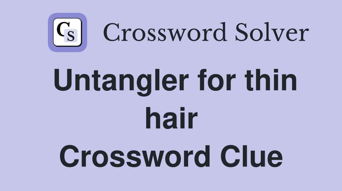 Untangler for thin hair Crossword Clue
