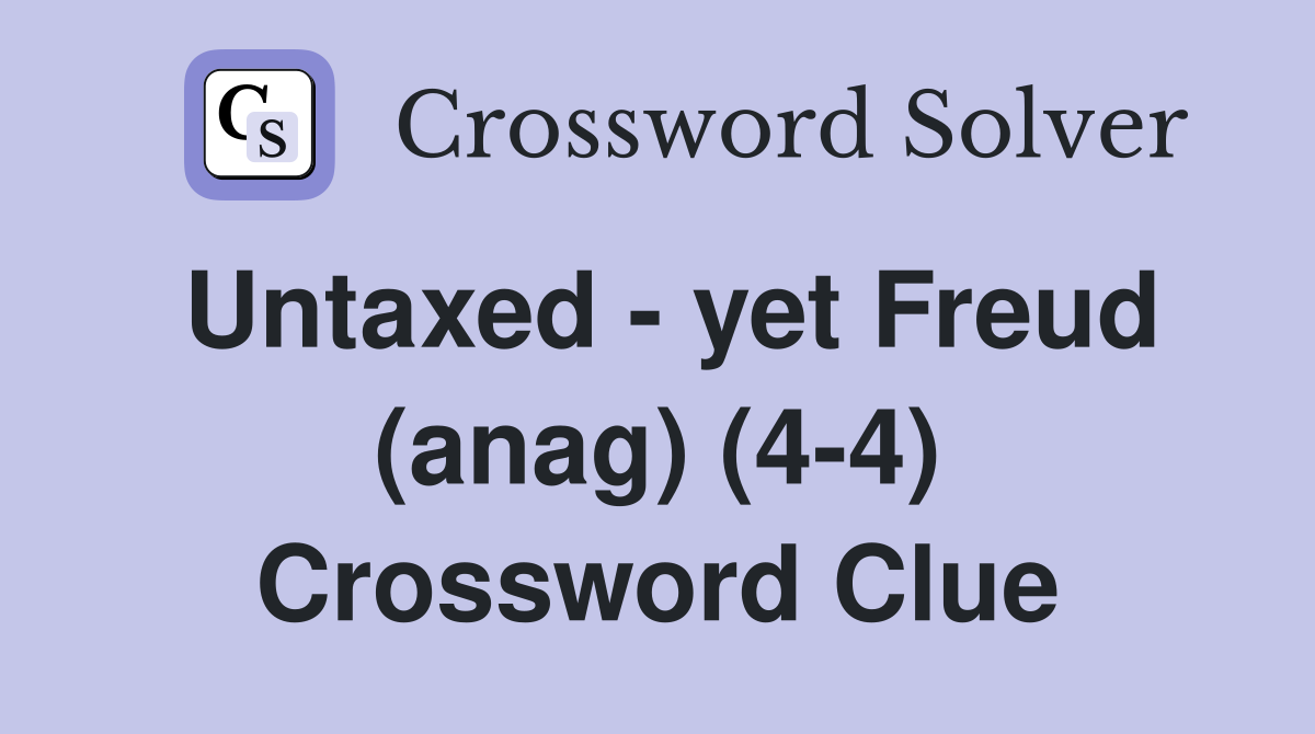 Untaxed - yet Freud (anag) (4-4) Crossword Clue