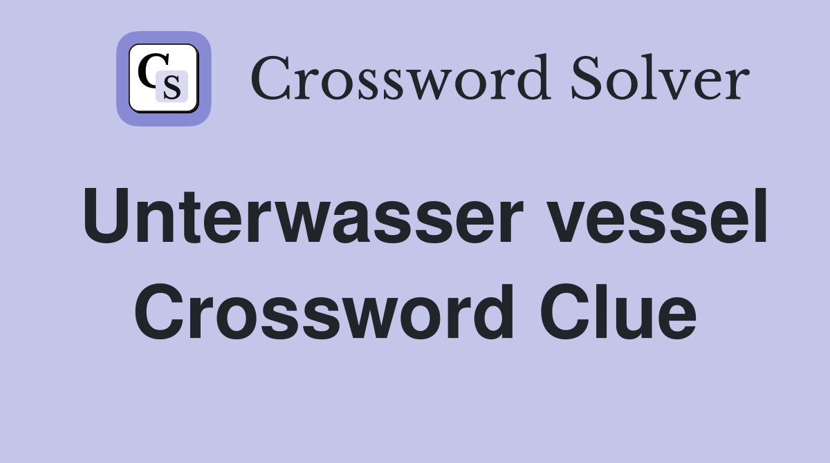 Unterwasser vessel Crossword Clue
