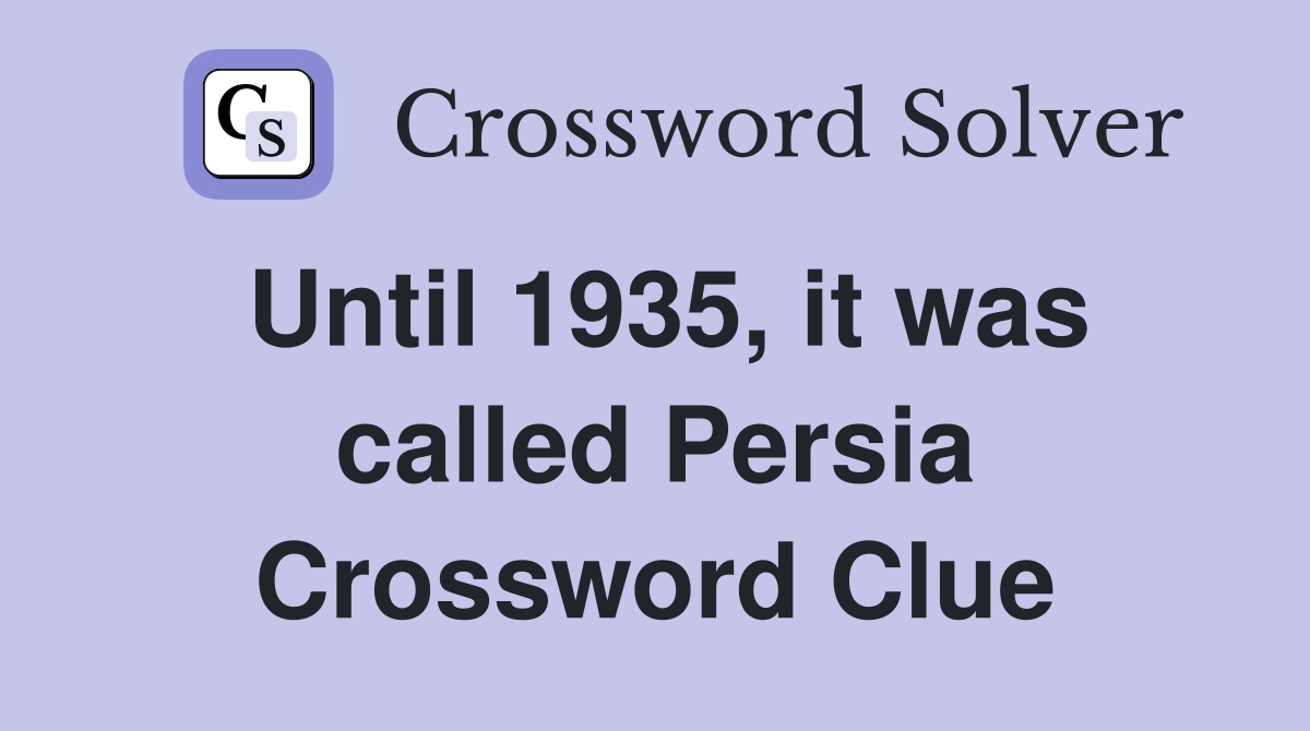 Until 1935, it was called Persia Crossword Clue
