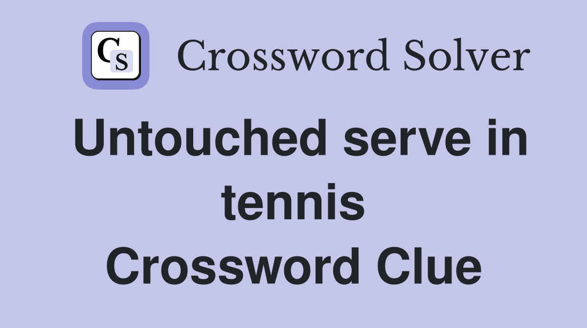 Untouched serve in tennis Crossword Clue