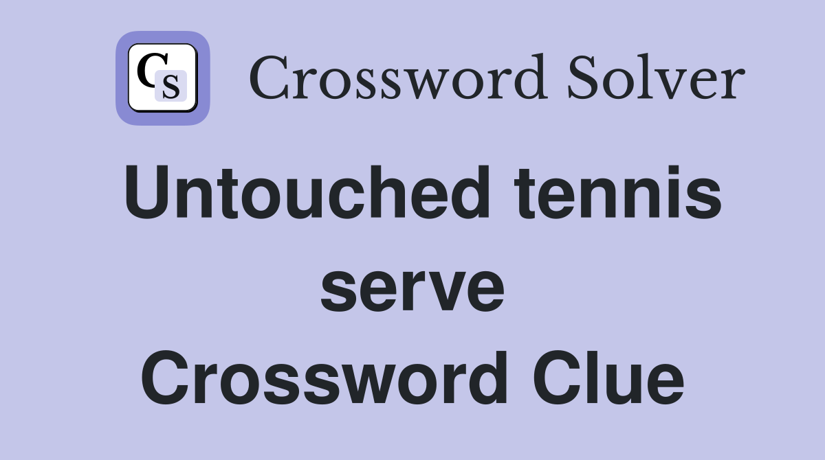 Untouched tennis serve Crossword Clue
