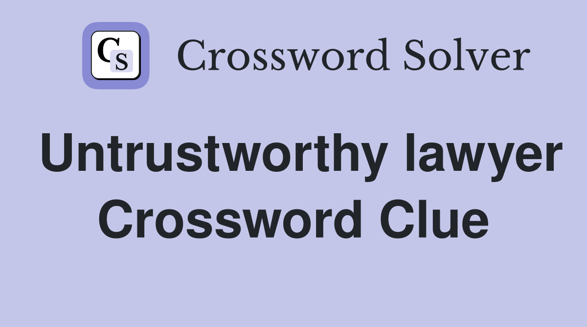Untrustworthy lawyer Crossword Clue