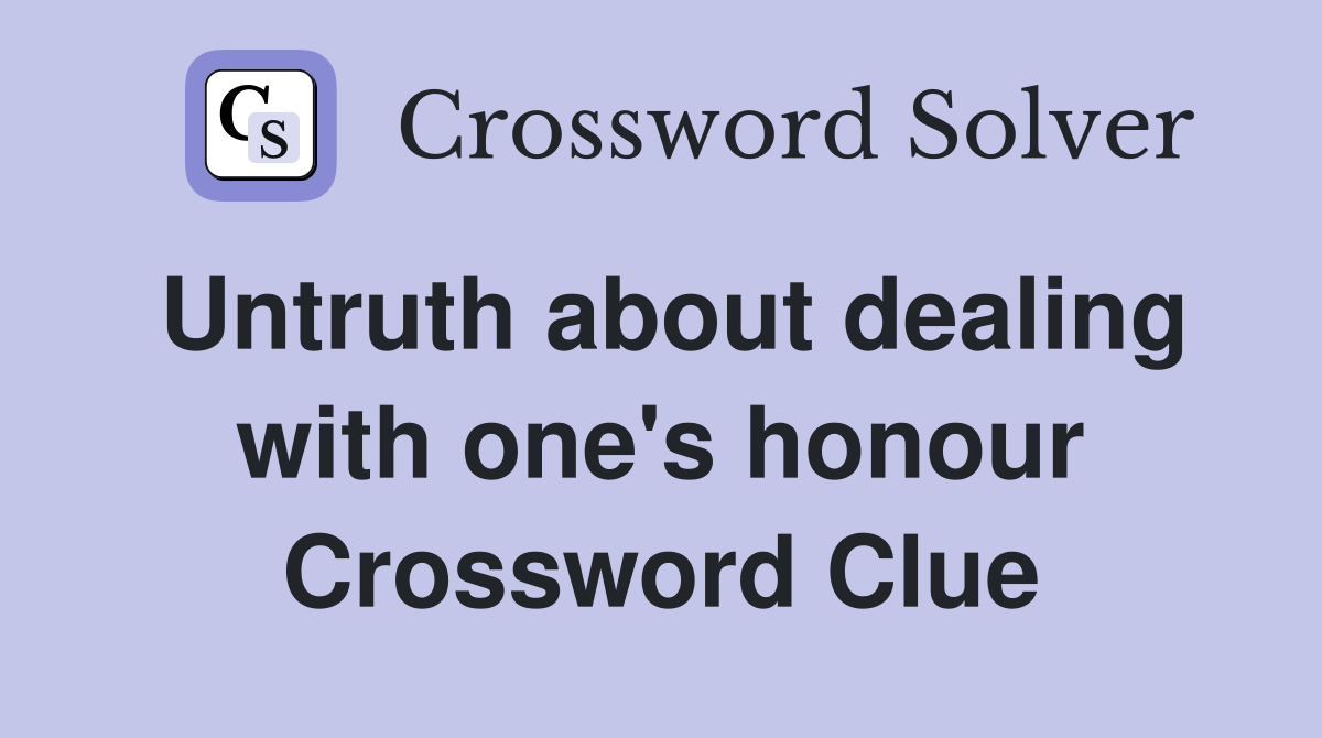 Untruth about dealing with one's honour Crossword Clue