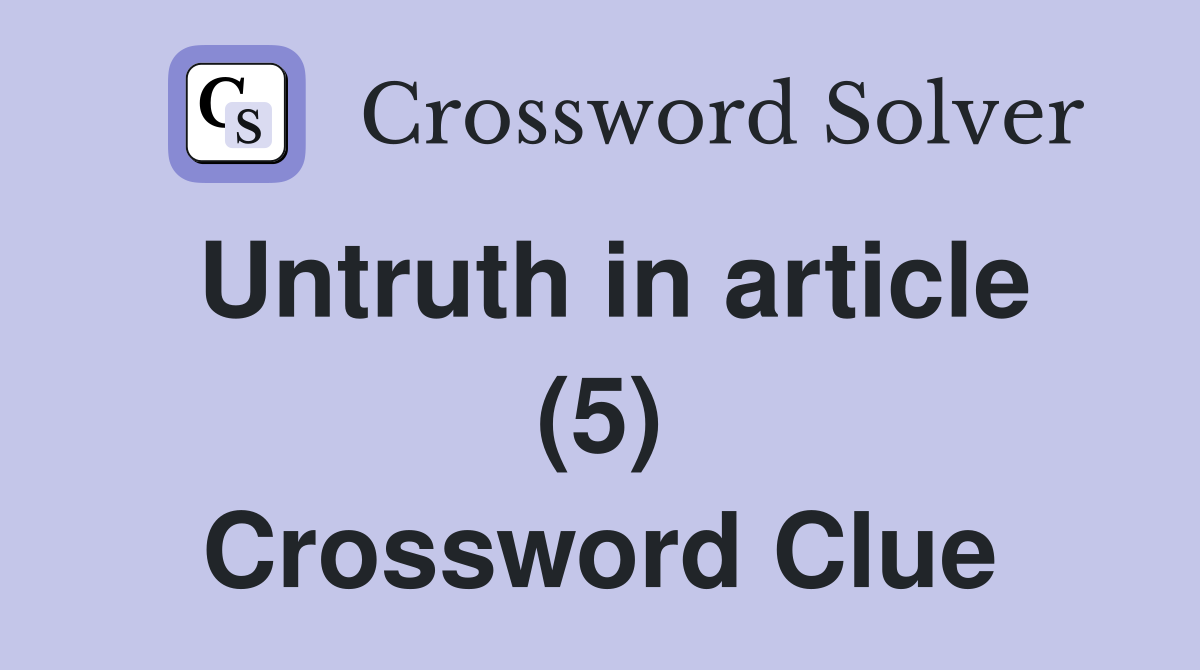 Untruth in article (5) Crossword Clue