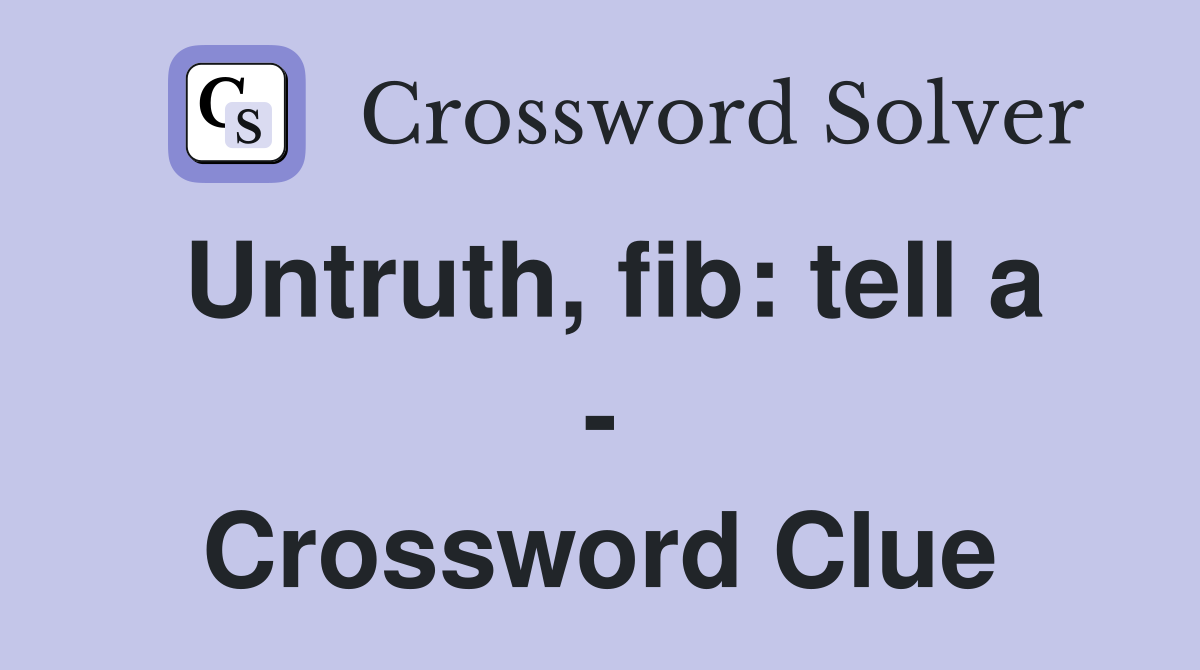 Untruth, fib: tell a - Crossword Clue