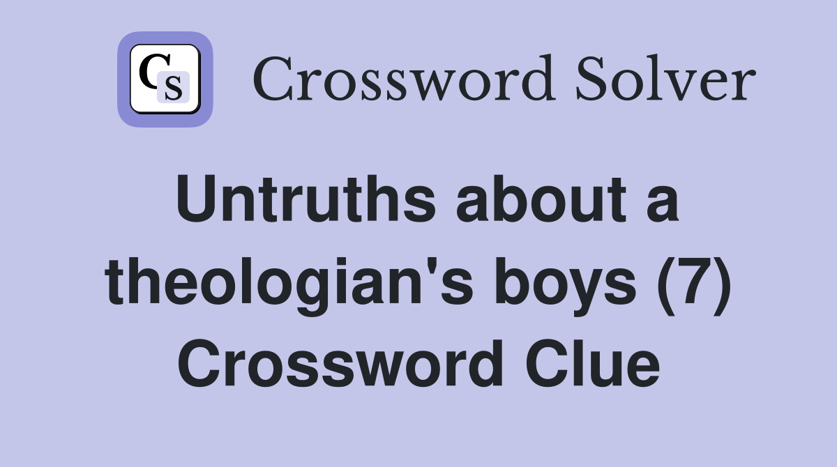 Untruths about a theologian's boys (7) Crossword Clue