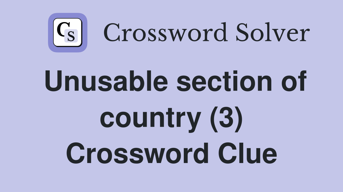 Unusable section of country (3) Crossword Clue