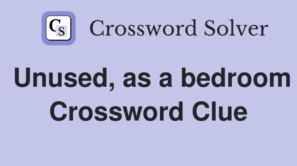 Unused, as a bedroom Crossword Clue
