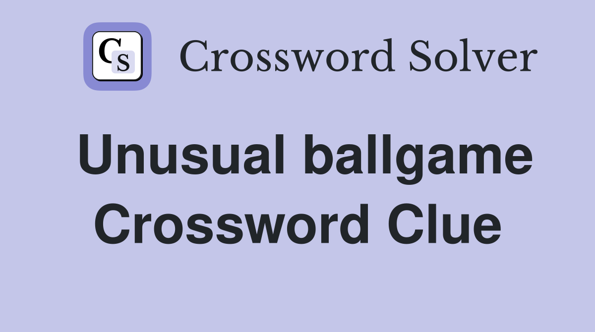Unusual ballgame Crossword Clue