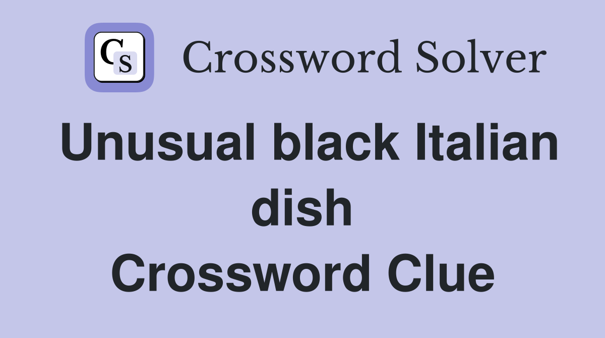 Unusual black Italian dish Crossword Clue