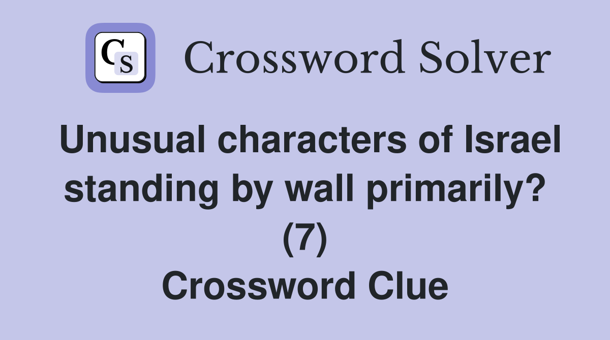 Unusual characters of Israel standing by wall primarily? (7