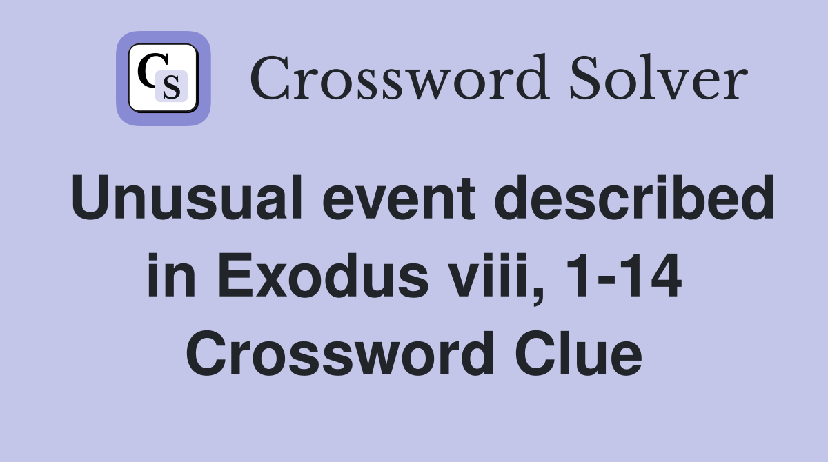 Unusual event described in Exodus viii, 1-14 Crossword Clue