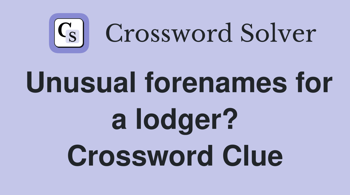 Unusual forenames for a lodger? Crossword Clue