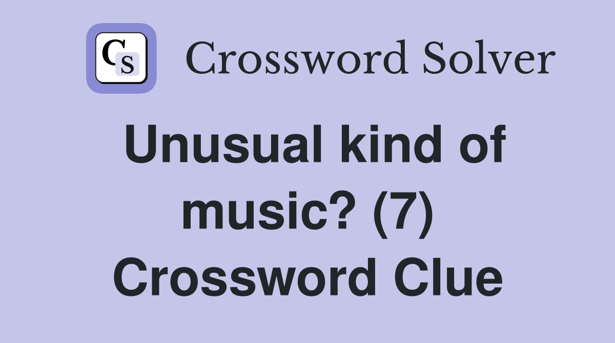 Unusual kind of music? (7) Crossword Clue
