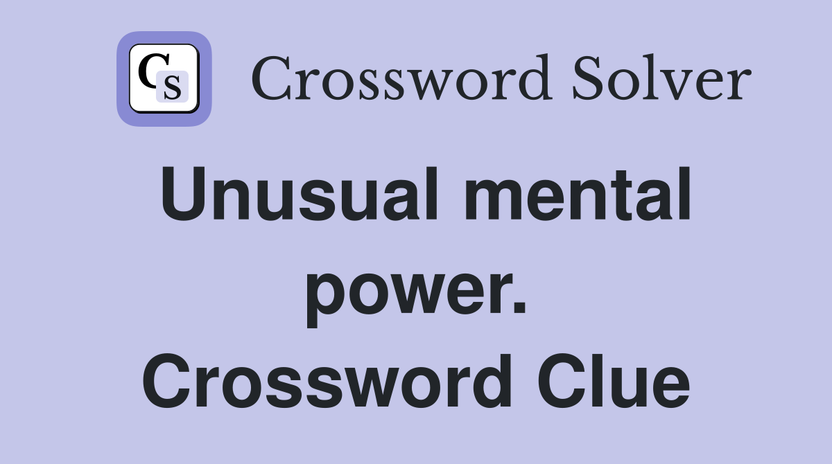 Unusual mental power. Crossword Clue