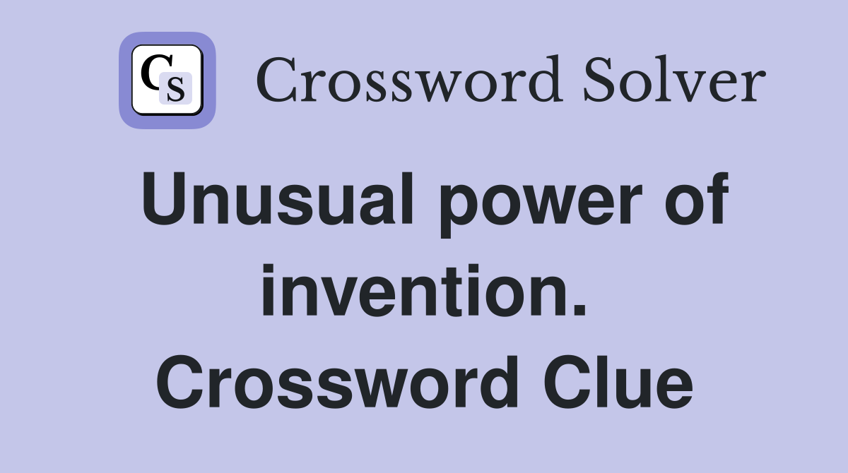 Unusual power of invention. Crossword Clue