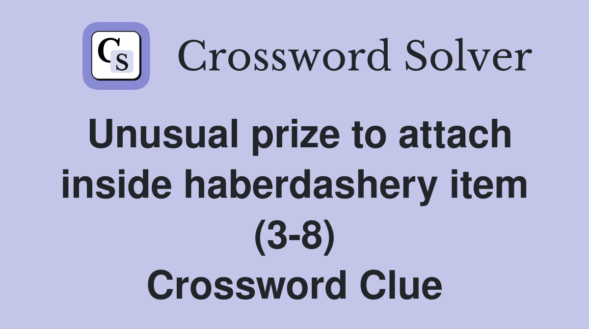 Unusual prize to attach inside haberdashery item (3-8) Crossword Clue