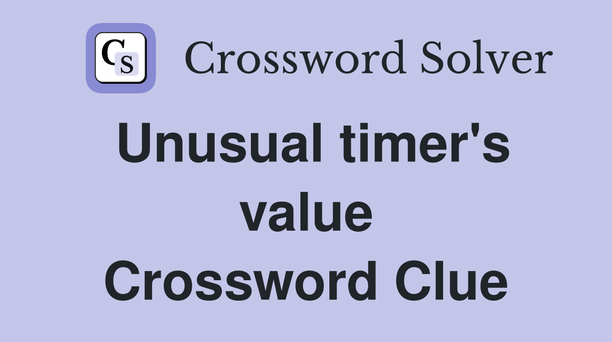 Unusual timer's value Crossword Clue
