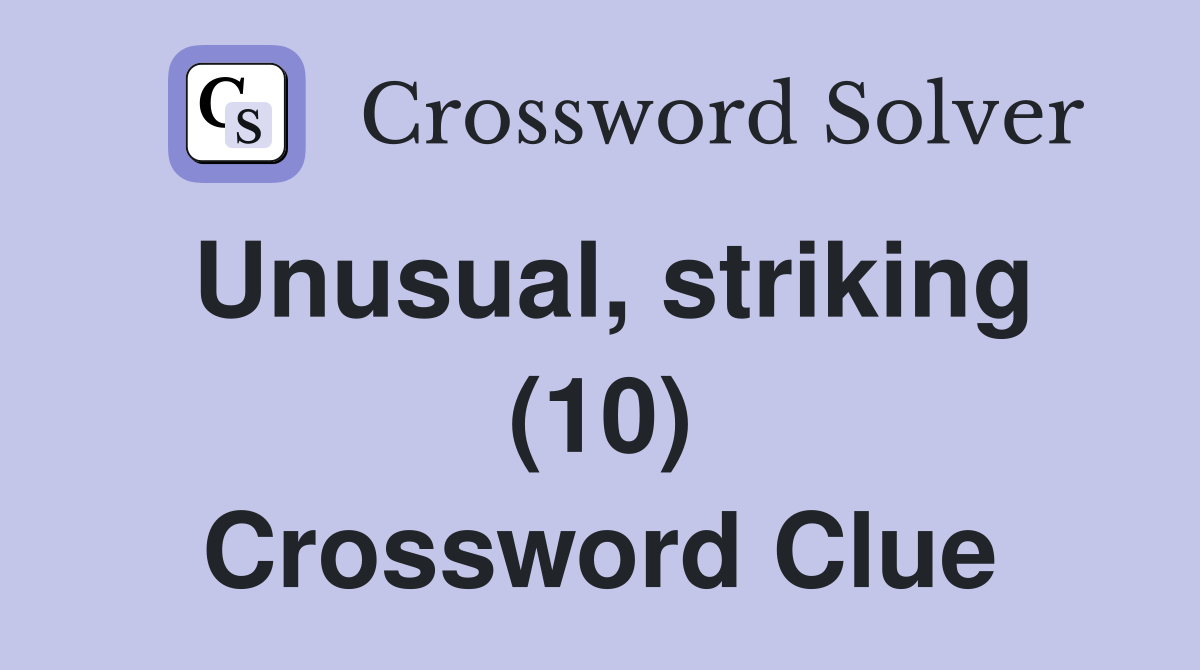 Unusual, striking (10) Crossword Clue