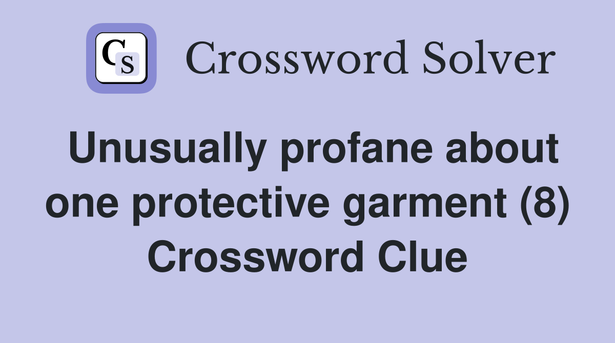 Unusually profane about one protective garment (8) Crossword Clue