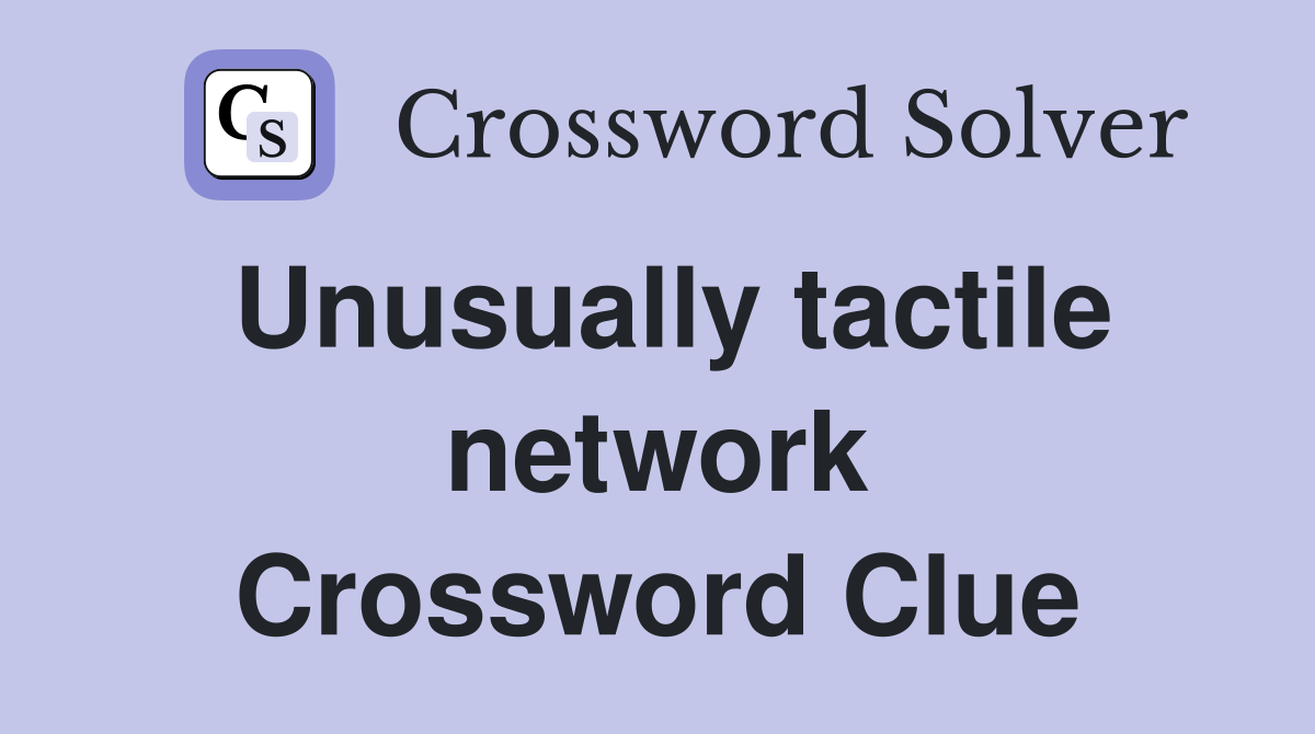 Unusually tactile network Crossword Clue