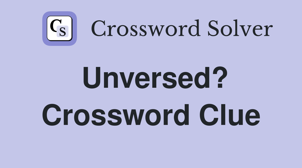 Unversed? Crossword Clue